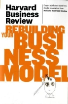 Harvard Business Review, Harvard Business Review - Rebuilding Your Business Model