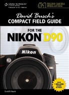 David Bosch, David Busch, David D. Busch - David Busch's Compact Field Guide for the Nikon D90