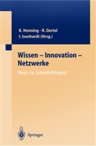 Klaus Henning, Ingrid Isenhardt, Regin Oertel, Regina Oertel, Sauer, Sauer... - Wissen Innovation Netzwerke Wege zur Zukunftsfähigkeit