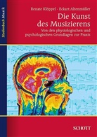 Eckar Altenmüller, Eckart Altenmüller, Renat Klöppel, Renate Klöppel - Die Kunst des Musizierens