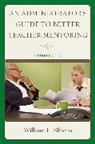 William Fibkins, William L. Fibkins, Fibkins William L. - Administrator''s Guide to Better Teacher Mentoring