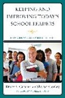 Sharon Conley, Sharon C. Conley, Sharon/ Cooper Conley, Bruce S. Cooper, Bruce S. Conley Cooper, Bruce S. Ph. D Cooper... - Keeping and Improving Today''s School Leaders