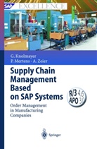 Gerhard Knolmayer, Gerhard F Knolmayer, Gerhard F. Knolmayer, Pete Mertens, Peter Mertens, Alexand Zeier... - Supply Chain Management Based on SAP Systems