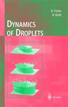 Arnol Frohn, Arnold Frohn, Norbert Roth - Dynamics of Droplets