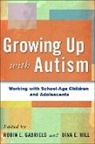 Robin L. Gabriels, Gabriels Robin L., Edward Goldson, Dina E. Hill, Hill Dina E., Diane Twachtman-Cullen... - Growing up with Autism
