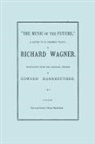 Richard Wagner - The Music of the Future, a Letter to Frederic Villot, by Richard Wagner, Translated by Edward Dannreuther. (Facsimile of 1873 Edition)