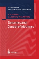 V Astashev, V K Astashev, V. K. Astashev, V.K. Astashev, Vladimir K. Astashev, V Babitsky... - Dynamics and Control of Machines