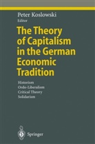 Pete Koslowski, Peter Koslowski - The Theory of Capitalism in the German Economic Tradition
