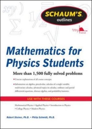 Philip Schmidt, Philip A. Schmidt, Schmidt Philip, Robert Steiner, Robert V. Steiner - Mathematics for Physics Students More than 1.500 fully solved problems