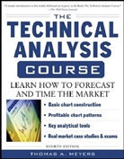 Thomas Meyers, Thomas A. Meyers - The Technical Analysis Course: Learn How to Forecast and Time the Market