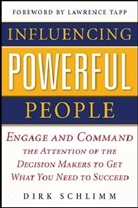 Dirk Schlimm, Schlimm Dirk - Influencing Powerful People : Engage and Command the Attention of the