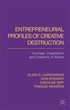 Carayannis, E Carayannis, E. Carayannis, Elias G Carayannis, Elias G. Carayannis, Elias G. Venieris Carayannis... - Entrepreneurial Profiles of Creative Destruction