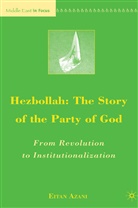 E Azani, E. Azani, Eitan Azani - Hezbollah: The Story of the Party of God: From Revolution to Institut