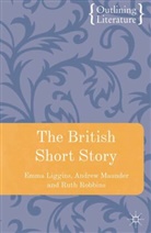 Emma Liggins, Andrew Maunder, Ruth Robbins - The British Short Story