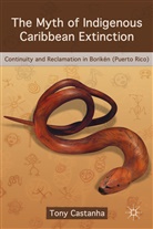 T Castanha, T. Castanha, Tony Castanha, CASTANHA TONY - Myth of Indigenous Caribbean Extinction