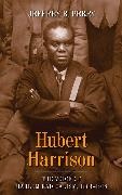 Jeffrey B Perry, Jeffrey B. Perry, Jeffrey B. Dr. Perry - Hubert Harrison - The Voice of Harlem Radicalism, 1883-1918