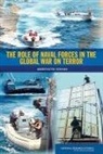 Committee on the Role of Naval Forces in, Committee on the Role of Naval Forces in the Globa, Committee on the Role of Naval Forces in the Global War on Terror, Division on Engineering and Physical Sci, Division on Engineering and Physical Sciences, National Academy of Sciences... - Role of Naval Forces in the Global War on Terror Abbreviated Version