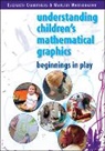 Elizabeth Carruthers, Elizabeth Worthington Carruthers, Carruthers Elizabeth, Maulfry Worthington, Maulfry Carruthers Worthington, Worthington Maulfry - Understanding Childrens Mathematical Graphics: Beginnings in Play