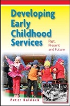 Peter Baldock, Baldock Peter - Developing Early Childhood Services: Past, Present and Future