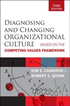 Kim S. Cameron, Kim S. Quinn Cameron, Cameron Kim S., Robert E. Quinn, Quinn Robert E. - Diagnosing and Changing Organizational Culture