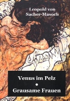 Sacher-Masoch, Leopold Ritter von Sacher-Masoch, Leopold von Sacher-Masoch - Venus im Pelz / Grausame Frauen