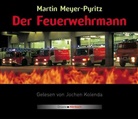 Martin Meyer-Pyritz, Jochen Kolenda - Der Feuerwehrmann, 4 Audio-CDs (Hörbuch)