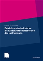 Dieter Schneider - Betriebswirtschaftslehre als Einzelwirtschaftstheorie der Institutionen