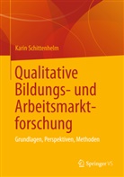 Kari Schittenhelm, Karin Schittenhelm - Qualitative Bildungs- und Arbeitsmarktforschung