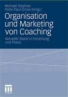 Gros, Gross, Gross, Peter-Paul Gross, Stepha, Michae Stephan... - Organisation und Marketing von Coaching