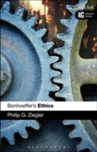 Philip G Ziegler, Philip G. Ziegler - Bonhoeffer's Ethics
