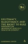 Gordon K Oeste, Gordon K. Oeste, Claudia V. Camp, Andrew Mein - Legitimacy, Illegitimacy, and the Right to Rule
