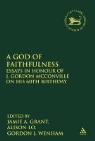 Jamie A Grant, Jamie A. Grant, Alison Lo, Alison Wenham Lo, LO ALISON WENHAM GORDON J GRANT, Gordon Wenham... - A God of Faithfulness