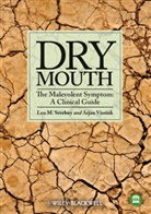 Sreebny, Leo M. Sreebny, Leo M. Vissink Sreebny, Lm Sreebny, SREEBNY LEO M VISSINK ARJAN, Arjan Vissink... - Dry Mouth the Malevolent Symptom - A Clinical Guide