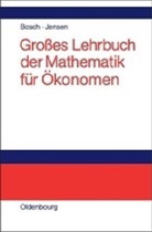 Bosc, Kar Bosch, Karl Bosch, Jensen, Uwe Jensen - Großes Lehrbuch der Mathematik für Ökonomen
