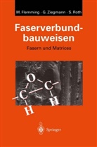 Manfre Flemming, Manfred Flemming, Siegfrie Roth, Siegfried Roth, Gerhar Ziegmann, Gerhard Ziegmann - Faserverbundbauweisen: Fasern und Matrices