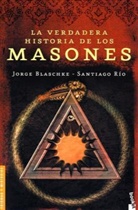 Jorge Blaschke, Jordi Blaschke Torrebadella, Santiago Rio, Santiago Río - La verdadera historia de los masones
