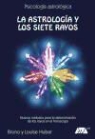 Bruno Huber, Louise Huber - La astrología y los siete rayos : nuevos métodos para la determinación de los rayos en el horóscopo