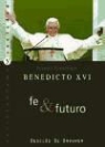 Papa Benedicto XVI, Papa Benedicto Xvi - Papa - Xvi - Fe y futuro