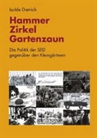 Isolde Dietrich - Hammer, Zirkel, Gartenzaun