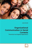 James Schnell - Organizational Communication in Social Contexts