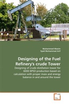 Syed Muhammad Arif, Muhamma Wasim, Muhammad Wasim - Designing of the Fuel Refinery's crude Tower