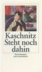 Marie L. Kaschnitz, Marie Luise Kaschnitz - Steht noch dahin