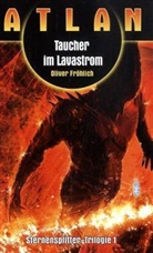 Oliver Fröhlich - Atlan: Atlan - Taucher im Lavastrom