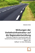 Sebastian Krahe - Wirkungen der Verkehrsinfrastruktur auf die Regionalentwicklung