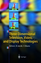 Bahra Javidi, Bahram Javidi, Okano, Okano, Fumio Okano - Three-Dimensional Television, Video, and Display Technologies
