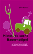 Julian Romeos - Miststück sucht Bauerntölpel