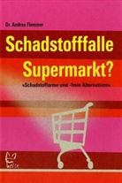 Andrea Flemmer - Schadstofffalle Supermarkt?