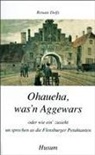 Renate Delfs - Ohaueha, was'n Aggewars