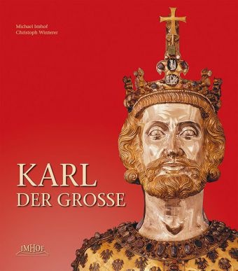 Imho, Michae Imhof, Michael Imhof, Winterer, Christoph Winterer - Karl der Große Leben, Wirkung, Kunst und Architektur