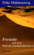 Fritz Mühlenweg - Fremde auf dem Pfad der Nachdenklichkeit